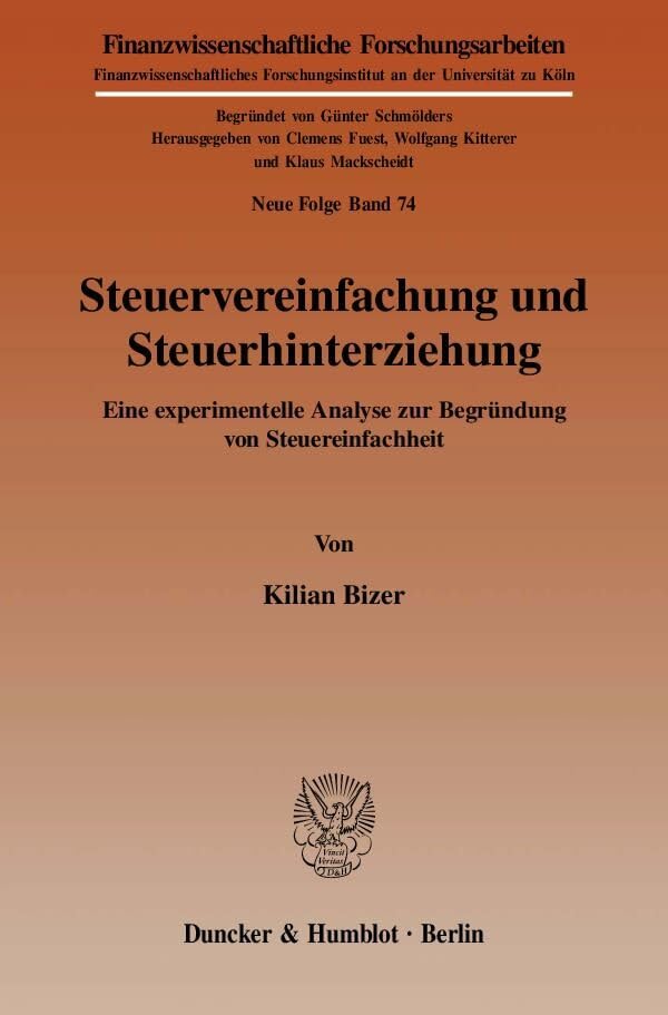 Steuervereinfachung und Steuerhinterziehung.: Eine experimentelle Analyse zur Begründung von Steuereinfachheit. (Finanzwissenschaftliche Forschungsarbeiten. N. F., Band 74) Law