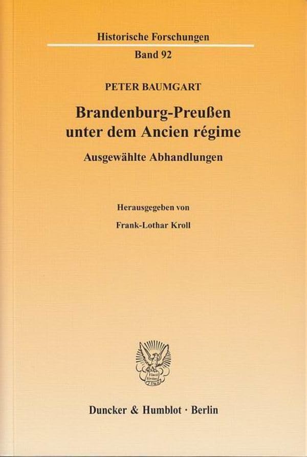 Brandenburg-Preußen unter dem Ancien régime.: Ausgewählte Abhandlungen. Hrsg. von Frank-Lothar Kroll. (Historische Forschungen, Band 92) Law
