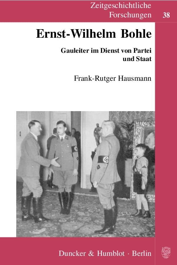 Ernst-Wilhelm Bohle: Gauleiter Im Dienst Von Partei Und Staat book