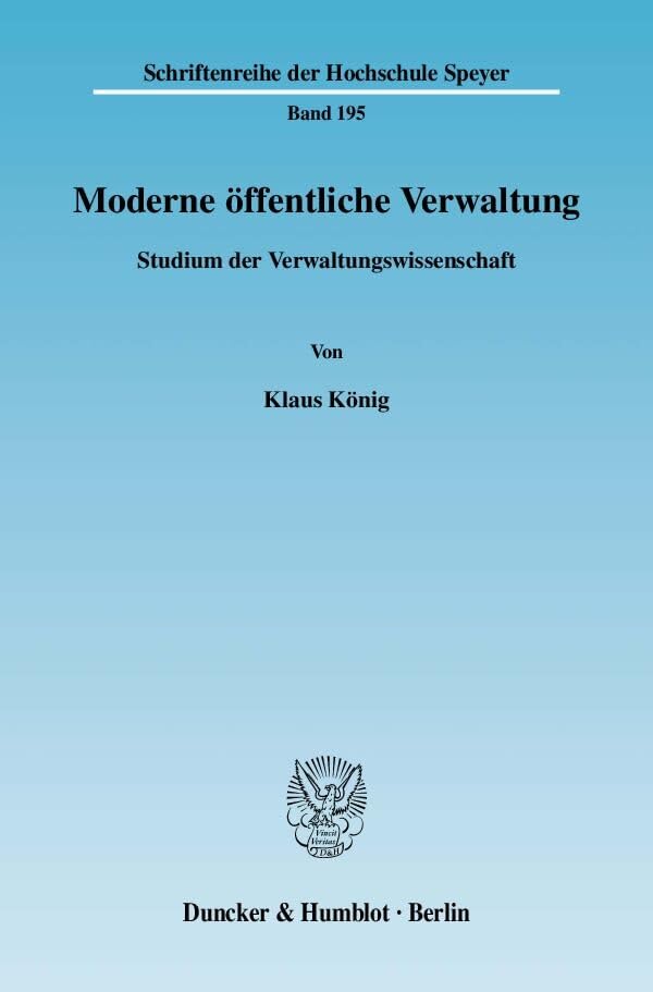 Moderne öffentliche Verwaltung.: Studium der Verwaltungswissenschaft. (Schriftenreihe der Hochschule Speyer) Law