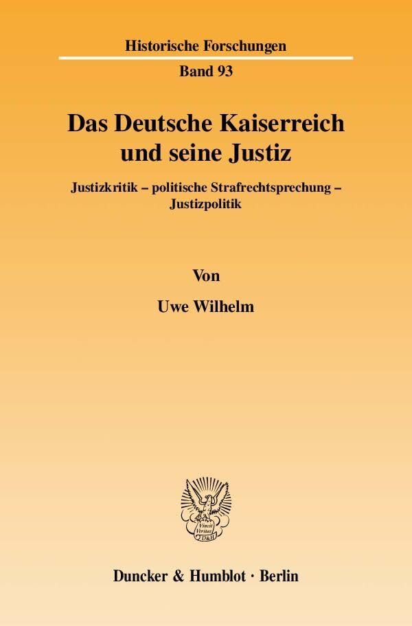 Das Deutsche Kaiserreich und seine Justiz.: Justizkritik - politische Strafrechtsprechung - Justizpolitik. (Historische Forschungen) Law