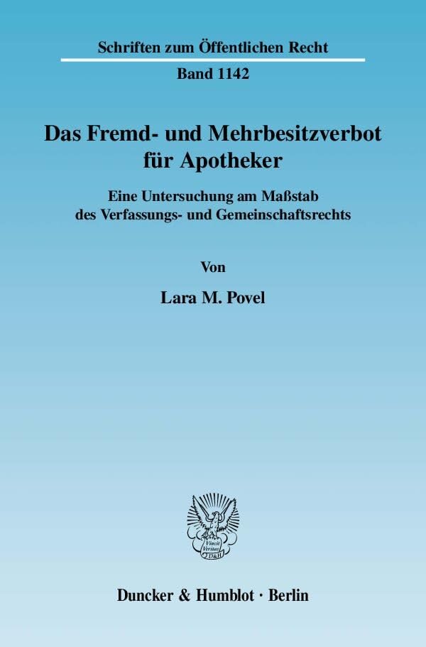 Das Fremd- und Mehrbesitzverbot für Apotheker.: Eine Untersuchung am Maßstab des Verfassungs- und Gemeinschaftsrechts. (Schriften zum Öffentlichen Recht) Law