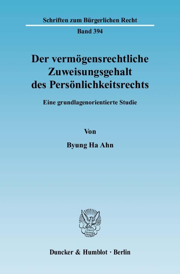 Der vermögensrechtliche Zuweisungsgehalt des Persönlichkeitsrechts. Law