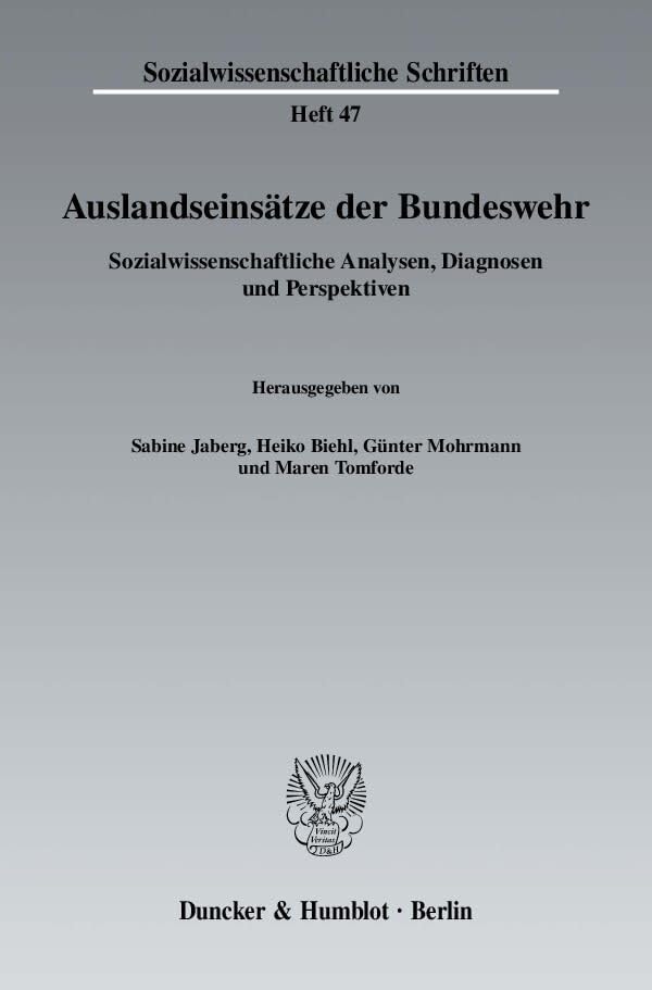 Auslandseinsätze der Bundeswehr.: Sozialwissenschaftliche Analysen, Diagnosen und Perspektiven. (Sozialwissenschaftliche Schriften, Band 47) Law