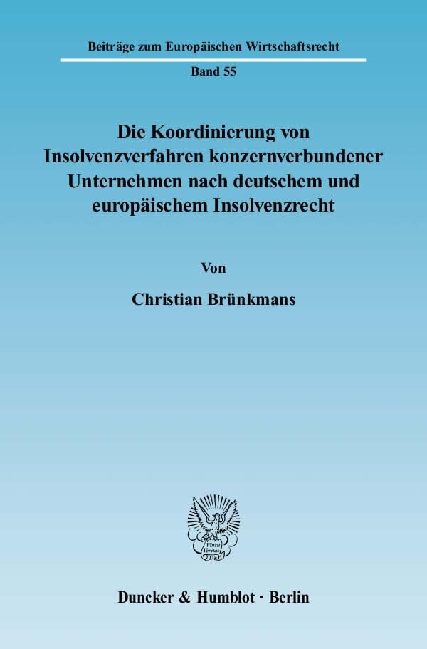 Die Koordinierung von Insolvenzverfahren konzernverbundener Unternehmen nach deutschem und europäischem Insolvenzrecht. Law