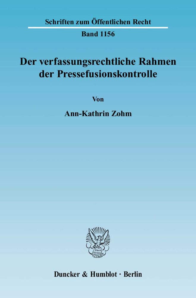 Der verfassungsrechtliche Rahmen der Pressefusionskontrolle.: . (Schriften zum Öffentlichen Recht) Law