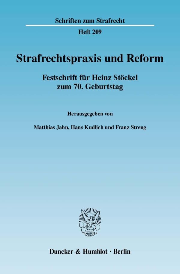 Strafrechtspraxis und Reform.: Festschrift für Heinz Stöckel zum 70. Geburtstag. (Schriften zum Strafrecht, Band 209) Law