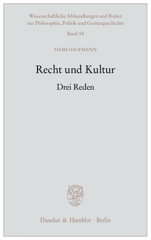 Recht und Kultur.: Drei Reden. (Wissenschaftliche Abhandlungen und Reden zur Philosophie, Politik und Geistesgeschichte, Band 55) Law