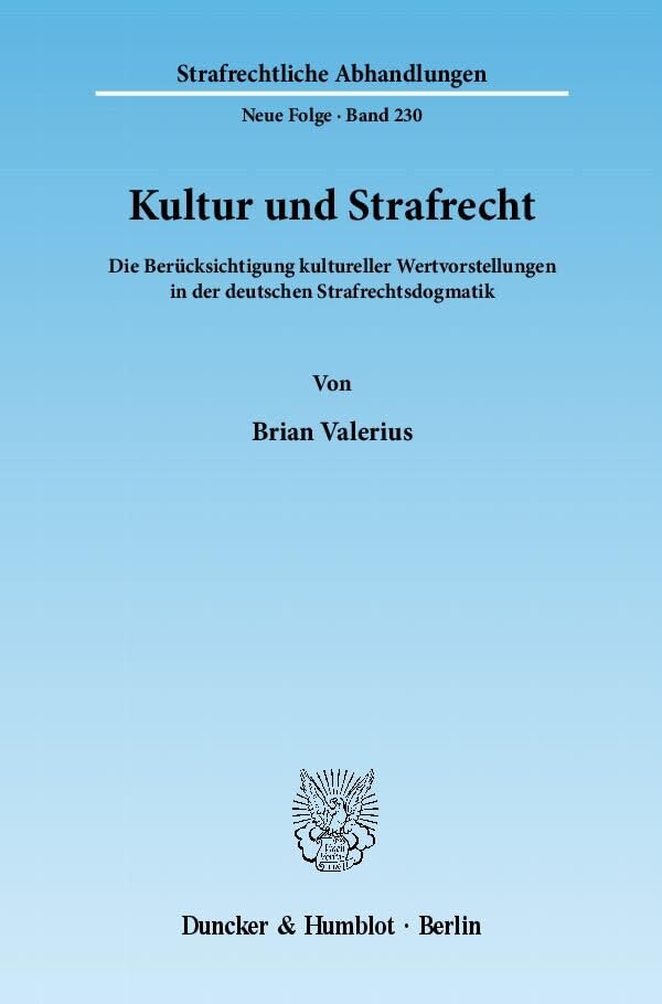 Kultur und Strafrecht.: Die Berücksichtigung kultureller Wertvorstellungen in der deutschen Strafrechtsdogmatik. (Strafrechtliche Abhandlungen. Neue Folge) Law