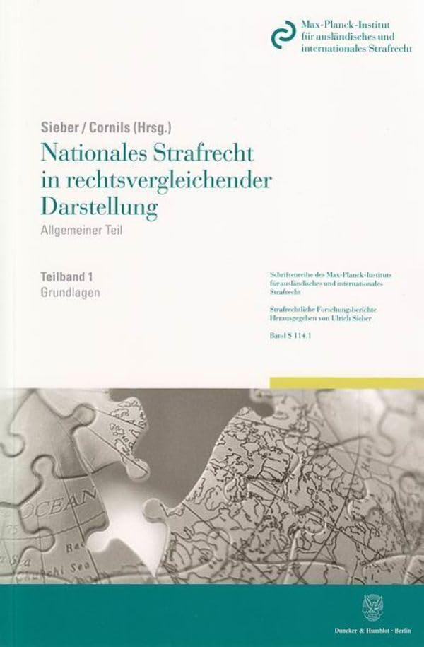 Nationales Strafrecht in rechtsvergleichender Darstellung.: Allgemeiner Teil. Band 1: Grundlagen. (Schriftenreihe des Max-Planck-Instituts für ... Strafrechtliche Forschungsberichte, Band 114) Law