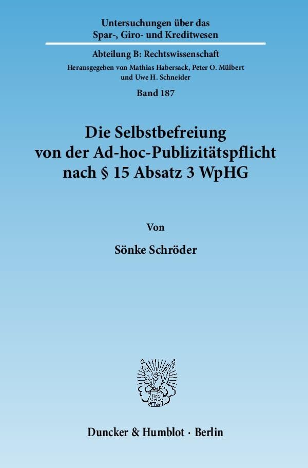 Die Selbstbefreiung von der Ad-hoc-Publizitätspflicht nach § 15 Absatz 3 WpHG. Law