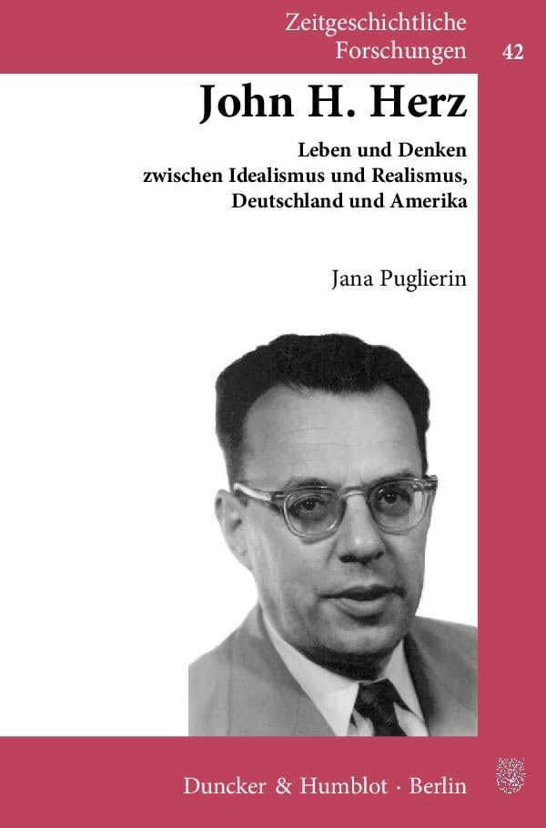 John H. Herz.: Leben und Denken zwischen Idealismus und Realismus, Deutschland und Amerika. (Zeitgeschichtliche Forschungen) Law
