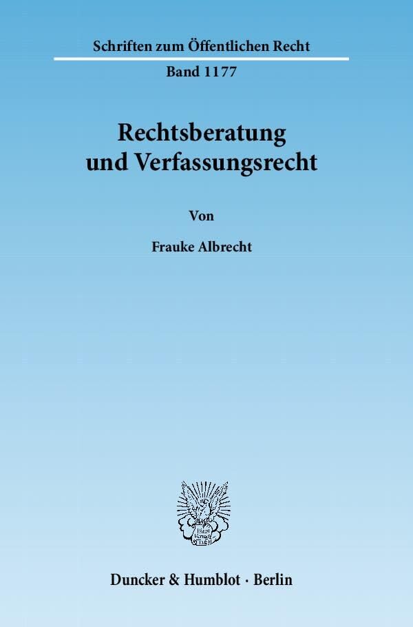 Rechtsberatung und Verfassungsrecht.: Dissertationsschrift (Schriften zum Öffentlichen Recht) Law