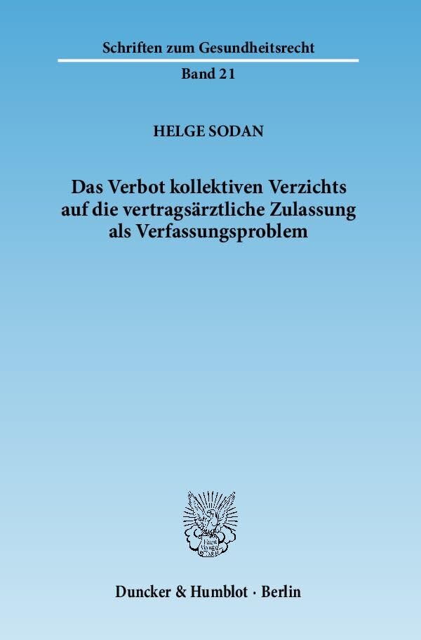 Das Verbot kollektiven Verzichts auf die vertragsärztliche Zulassung als Verfassungsproblem. Law