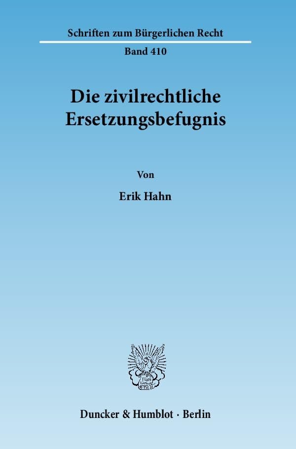 Die zivilrechtliche Ersetzungsbefugnis.: Dissertationsschrift (Schriften zum Bürgerlichen Recht) Law