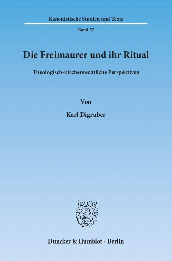 Die Freimaurer und ihr Ritual.: Theologisch-kirchenrechtliche Perspektiven. (Kanonistische Studien und Texte) Law