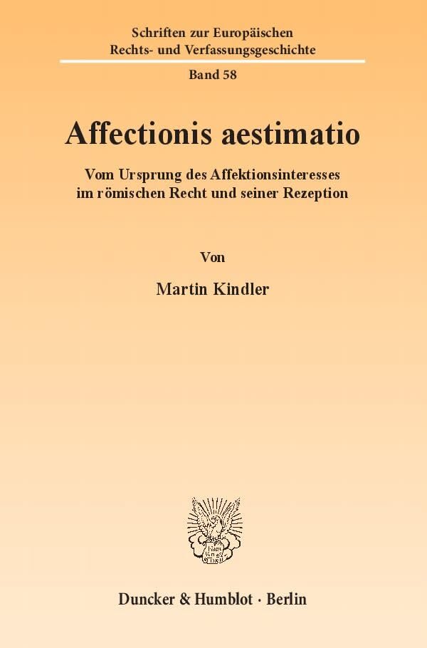 Affectionis Aestimatio: Vom Ursprung Des Affektionsinteresses Im Romischen Recht Und Seiner Rezeption book