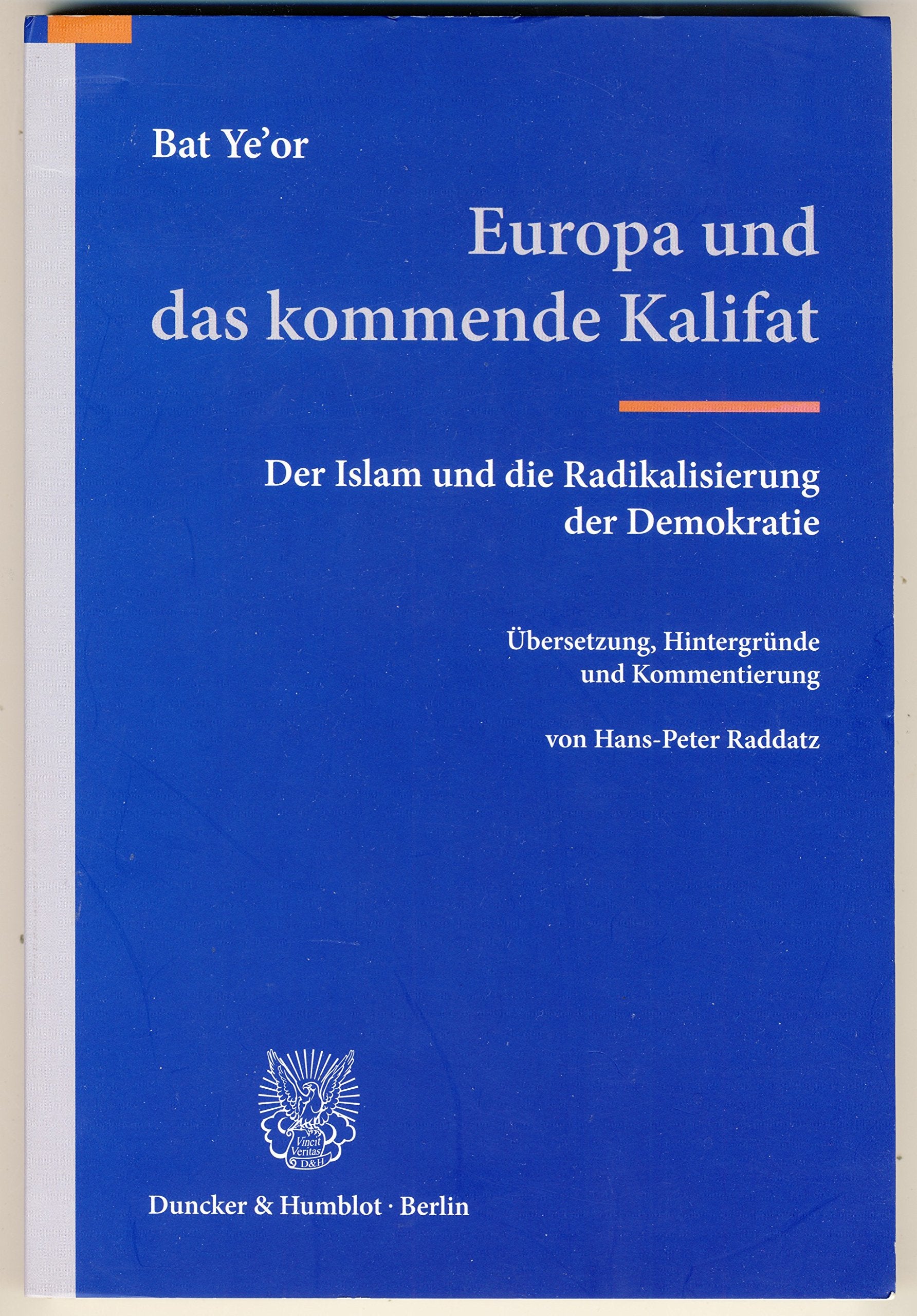 Europa und das kommende Kalifat.: Der Islam und die Radikalisierung der Demokratie. Übersetzung, Hintergründe und Kommentierung von Hans-Peter Raddatz. Law