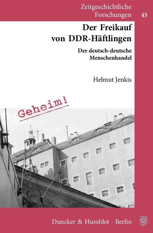 Der Freikauf von DDR-Häftlingen.: Der deutsch-deutsche Menschenhandel. (Zeitgeschichtliche Forschungen) German history