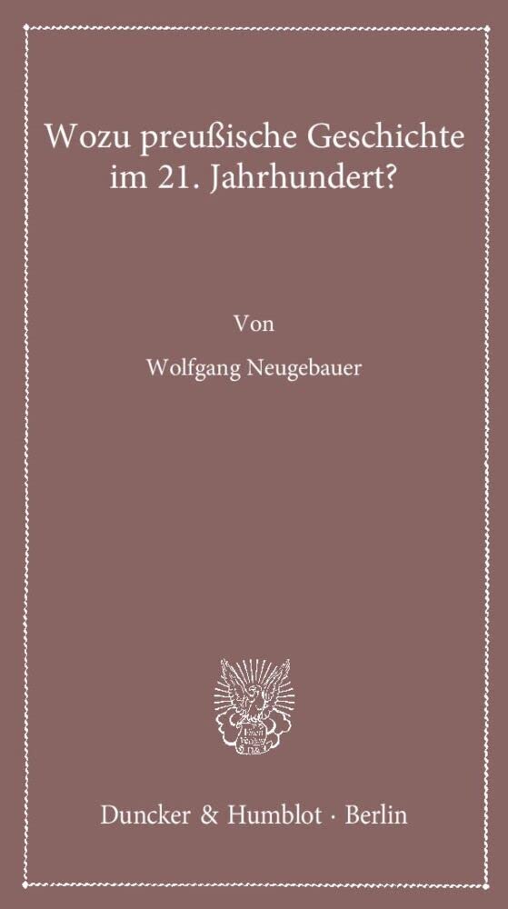 Wozu preußische Geschichte im 21. Jahrhundert? (Lectiones Inaugurales) Film, Art & Culture