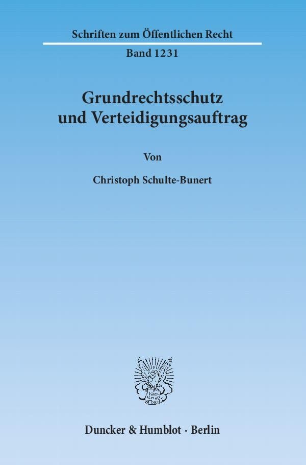 Grundrechtsschutz und Verteidigungsauftrag.: Dissertationsschrift (Schriften zum Öffentlichen Recht) Law