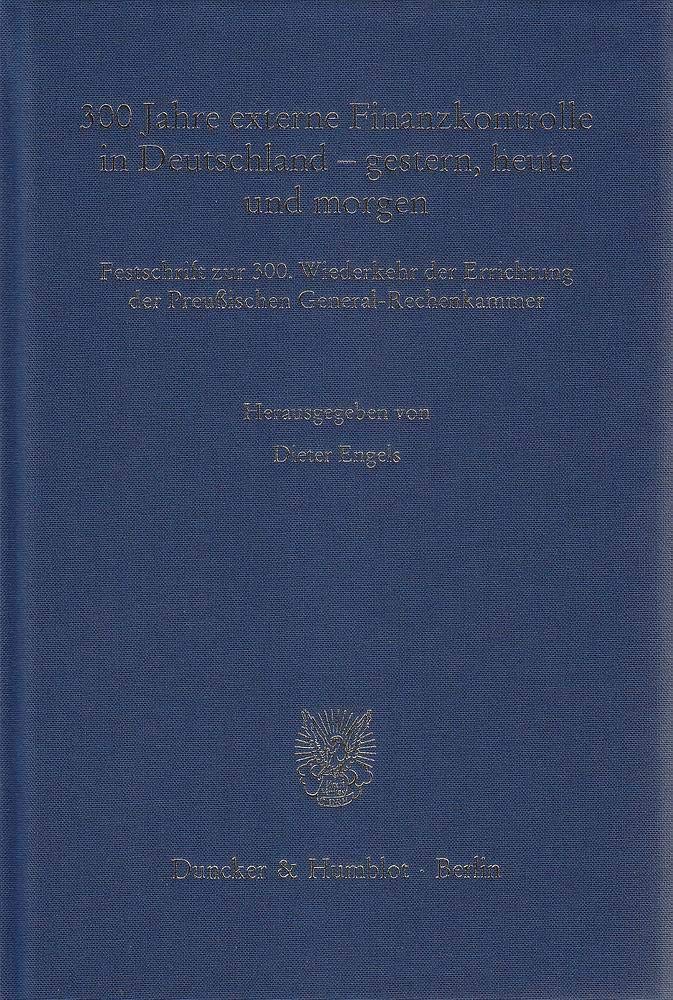 300 Jahre externe Finanzkontrolle in Deutschland – gestern, heute und morgen. Law