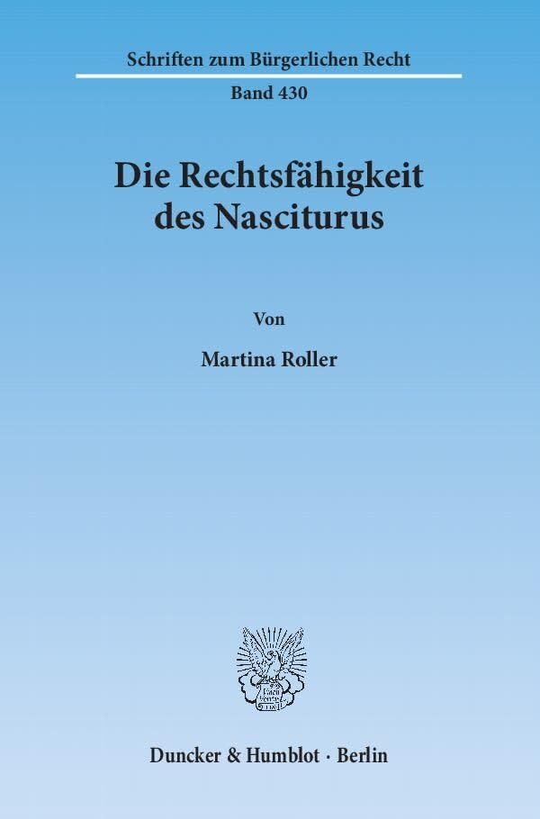 Die Rechtsfähigkeit des Nasciturus.: Dissertationsschrift (Schriften zum Bürgerlichen Recht) Law