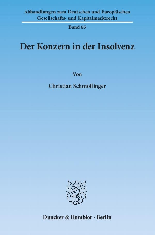Der Konzern in der Insolvenz.: Dissertationsschrift (Abhandlungen zum Deutschen und Europäischen Gesellschafts- und Kapitalmarktrecht) Law