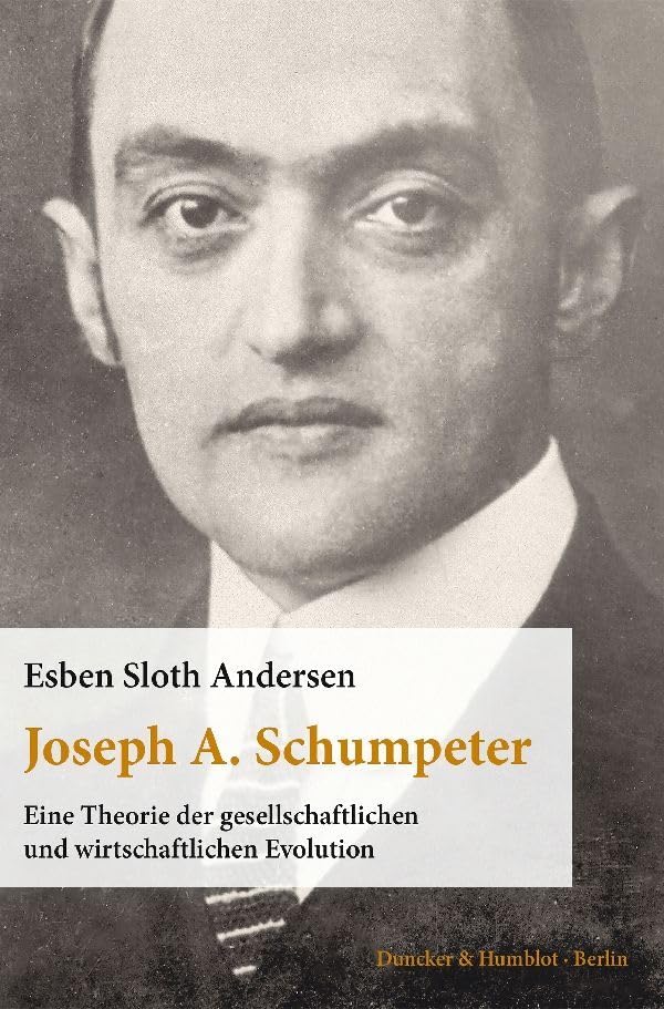 Joseph A. Schumpeter.: Eine Theorie der gesellschaftlichen und wirtschaftlichen Evolution. Aus dem Englischen übersetzt von Thomas Atzert. Law