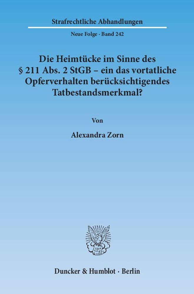 Die Heimtucke Im Sinne Des 211 Abs. 2 Stgb - Ein Das Vortatliche Opferverhalten Berucksichtigendes Tatbestandsmerkmal? book