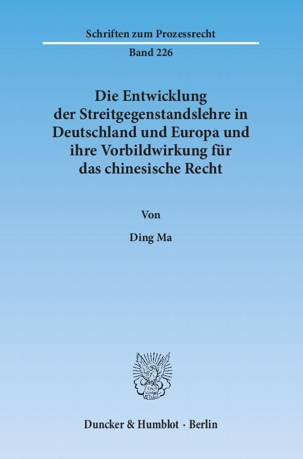 Die Entwicklung der Streitgegenstandslehre in Deutschland und Europa und ihre Vorbildwirkung für das chinesische Recht book