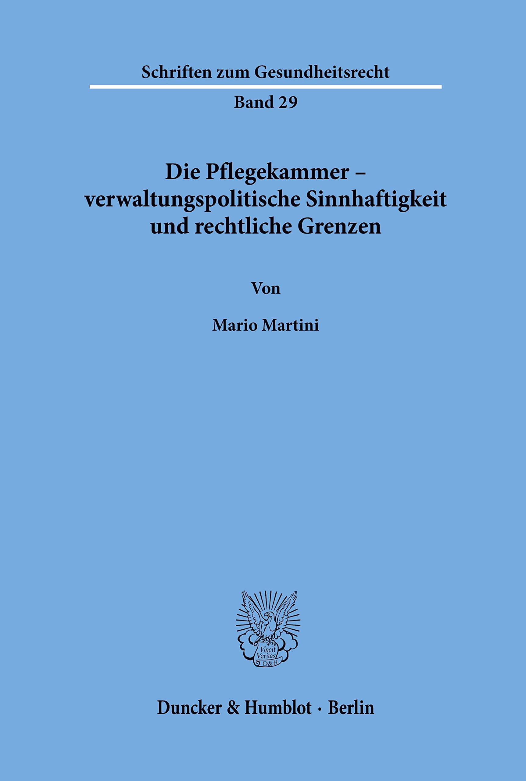 Die Pflegekammer - verwaltungspolitische Sinnhaftigkeit und rechtliche Grenzen. Law