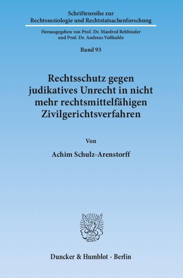 Rechtsschutz gegen judikatives Unrecht in nicht mehr rechtsmittelfähigen Zivilgerichtsverfahren Law