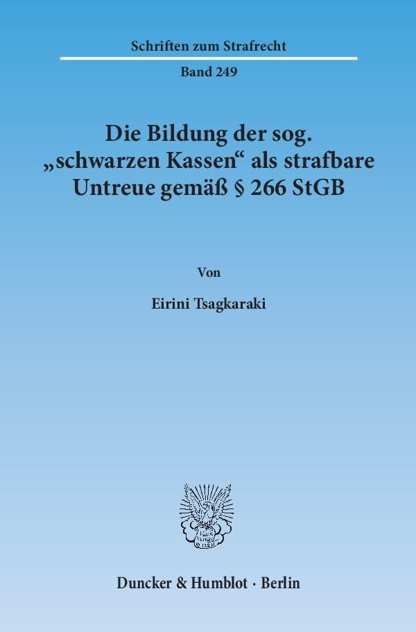 Die Bildung der sog. "schwarzen Kassen" als strafbare Untreue gemäß § 266 StGB. (Schriften zum Strafrecht) Law