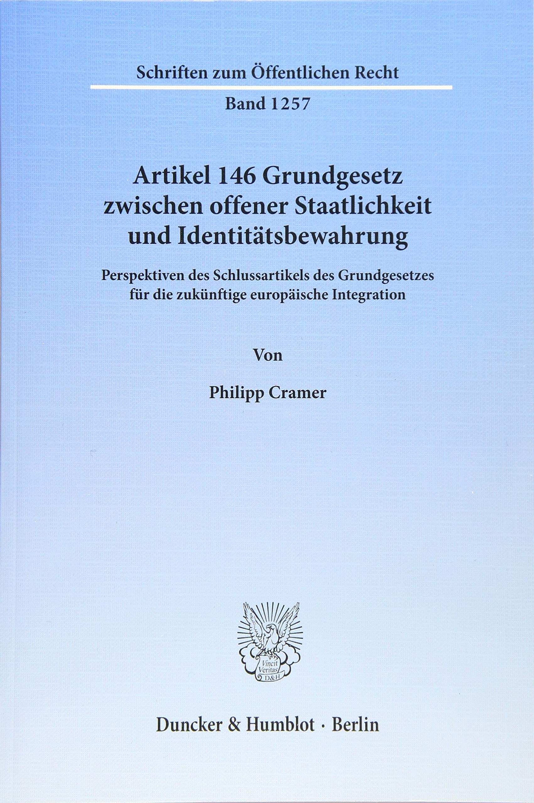 Artikel 146 Grundgesetz zwischen offener Staatlichkeit und Identitätsbewahrung.: Perspektiven des Schlussartikels des Grundgesetzes für die zukünftige ... (Schriften zum Öffentlichen Recht) Law