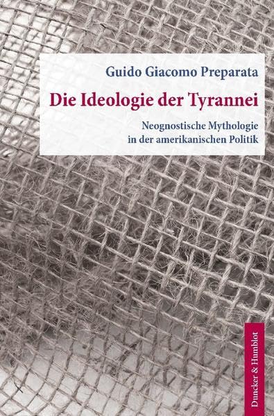 Die Ideologie der Tyrannei.: Neognostische Mythologie in der amerikanischen Politik. Aus dem Englischen übersetzt von Helmut Böttiger. Law
