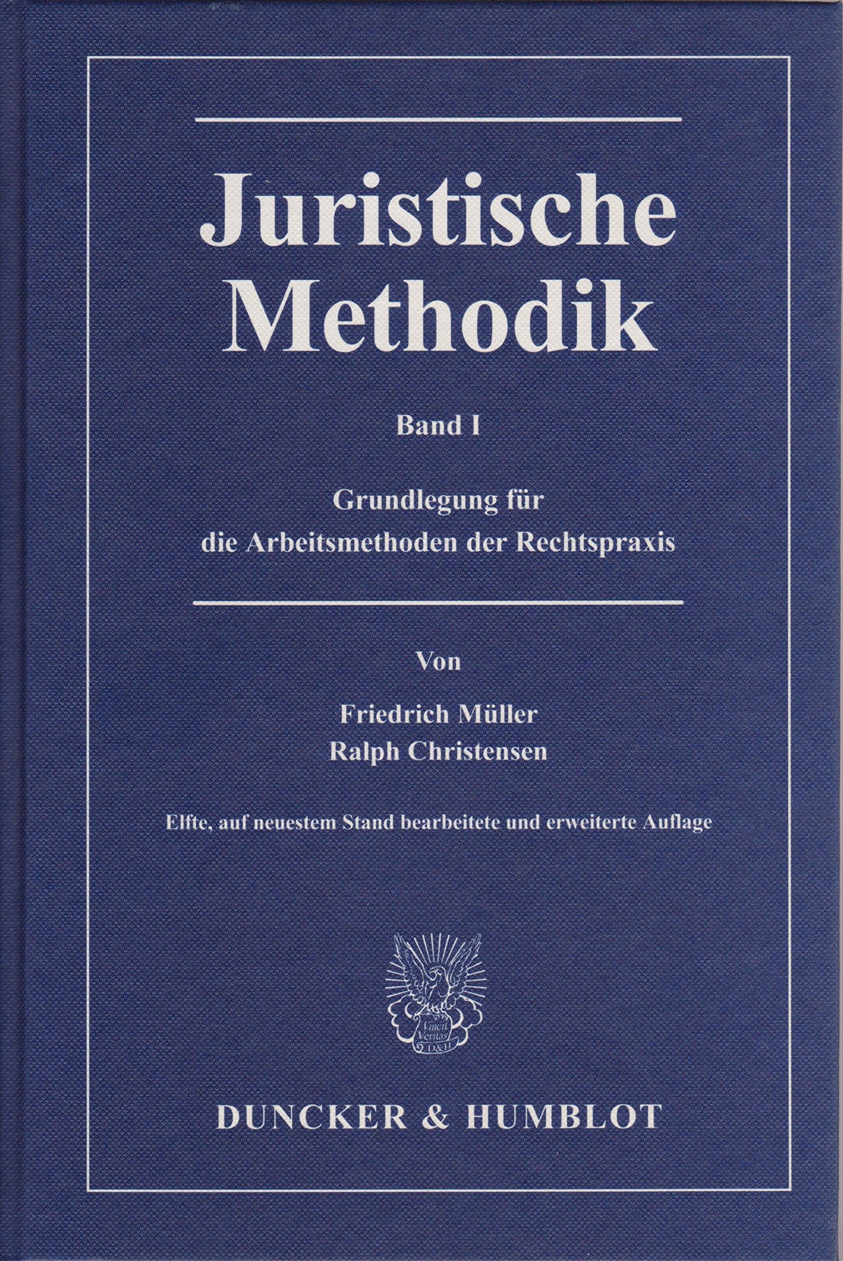 Juristische Methodik.: Band I: Grundlegung für die Arbeitsmethoden der Rechtspraxis. Law