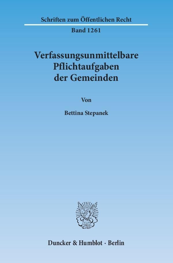 Verfassungsunmittelbare Pflichtaufgaben der Gemeinden.: Dissertationsschrift (Schriften zum Öffentlichen Recht) Law