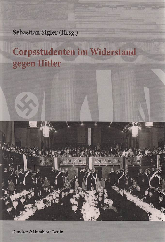 Corpsstudenten im Widerstand gegen Hitler. German history