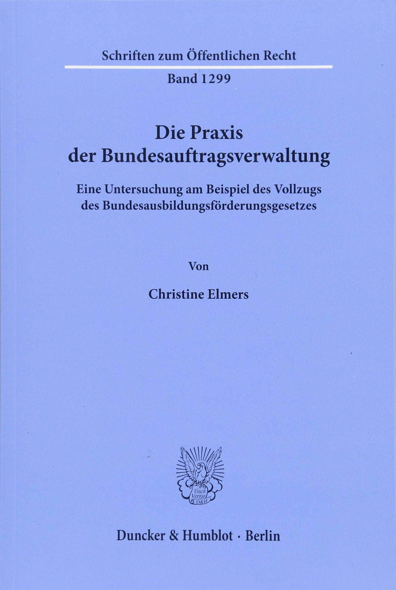 Die Praxis der Bundesauftragsverwaltung.: Eine Untersuchung am Beispiel des Vollzugs des Bundesausbildungsförderungsgesetzes. (Schriften zum Öffentlichen Recht) Law