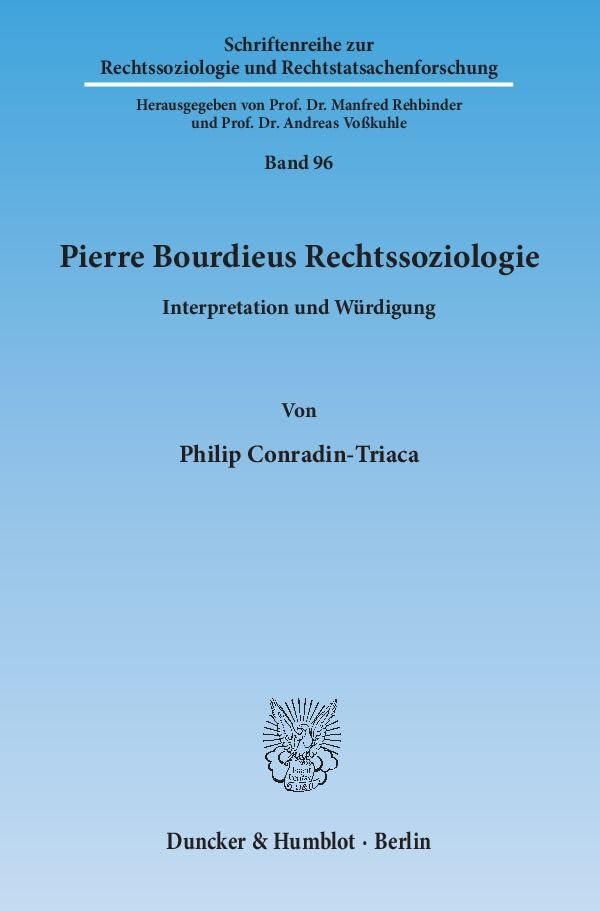 Pierre Bourdieus Rechtssoziologie.: Interpretation und Würdigung. (Schriftenreihe zur Rechtssoziologie und Rechtstatsachenforschung) Law