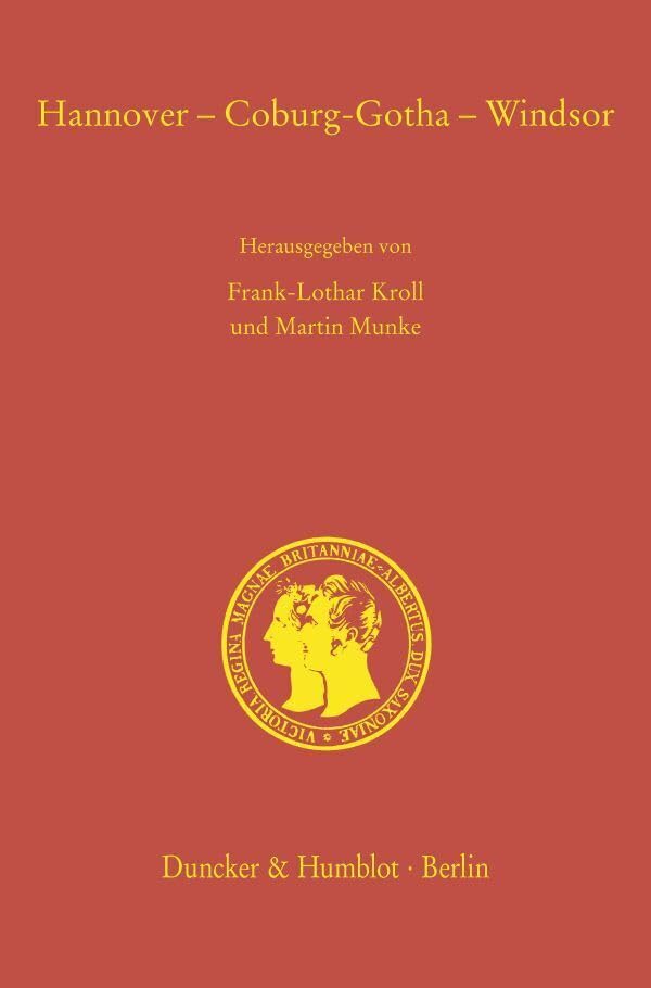 Hannover - Coburg-gotha - Windsor: Probleme und Perspektiven einer vergleichenden deutsch-britischen Dynastiegeschichte vom 18. bis in das 2. ... history from the 18th to the 2th century book