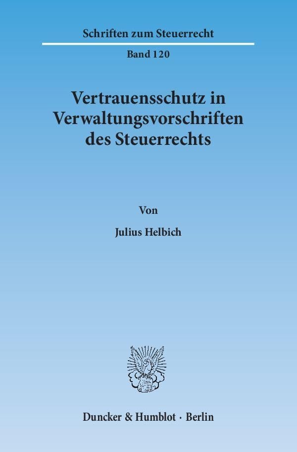 Vertrauensschutz in Verwaltungsvorschriften Des Steuerrechts. Eine Untersuchung Zur Bewaltigung Der Vertrauensschutzproblematik Bei Der Ruckwirkenden ... Und Fur Das Steuerrecht Im Besonderen book
