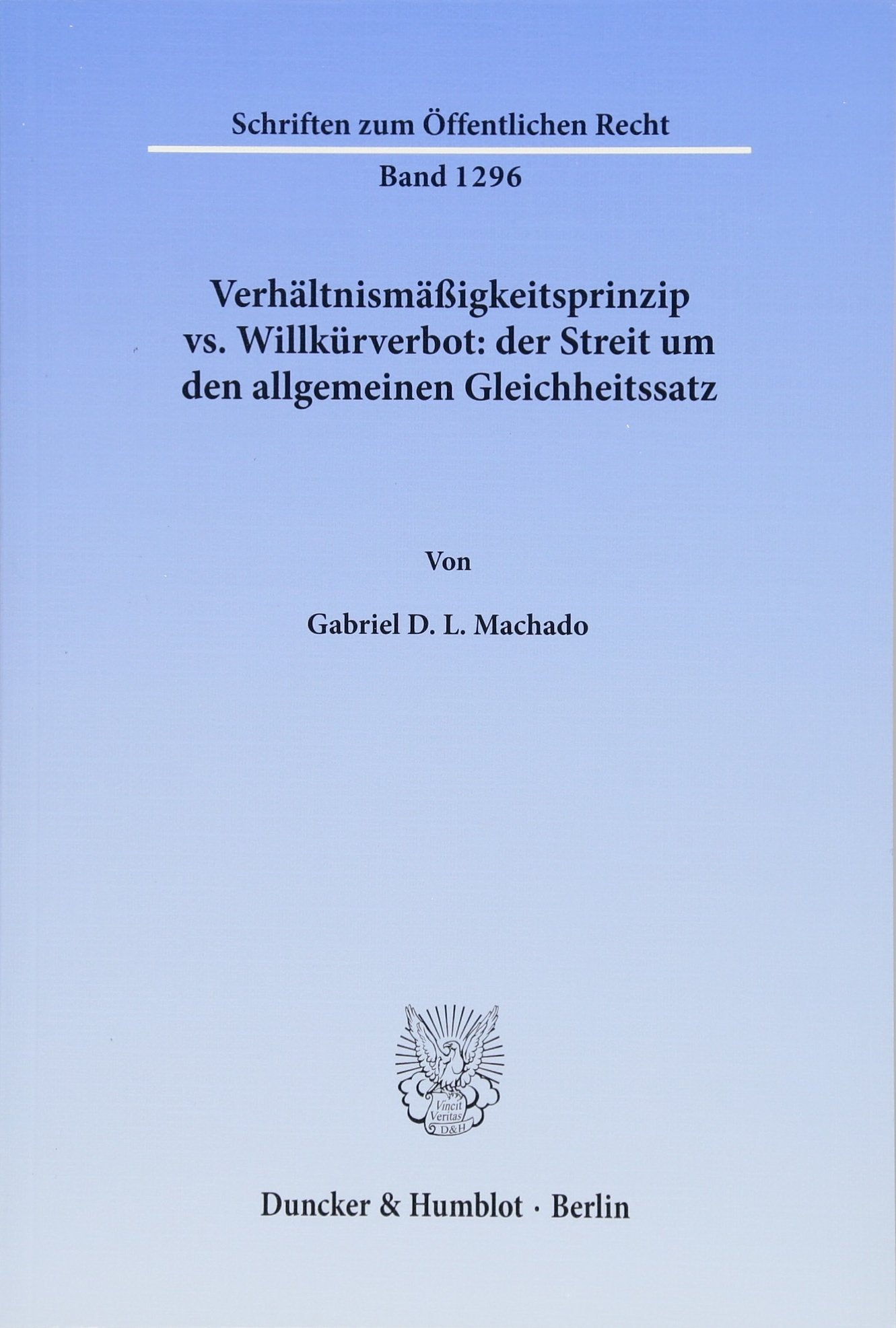 Verhältnismäßigkeitsprinzip vs. Willkürverbot: der Streit um den allgemeinen Gleichheitssatz. Law