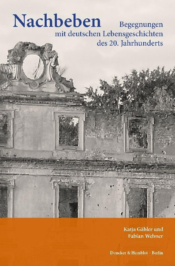 Nachbeben.: Begegnungen mit deutschen Lebensgeschichten des 20. Jahrhunderts. Memories