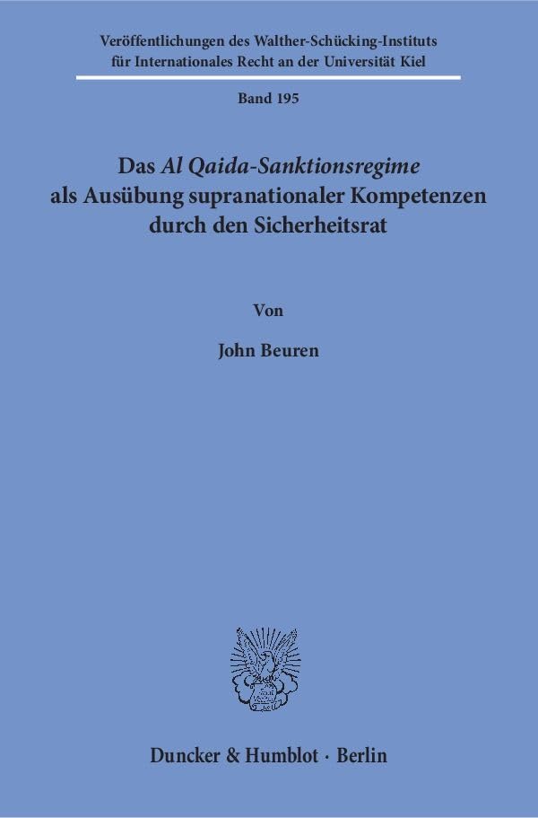 Das Al Qaida-Sanktionsregime als Ausübung supranationaler Kompetenzen durch den Sicherheitsrat.: Dissertationsschrift (Veröffentlichungen des ... Recht an der Universität Kiel) Law