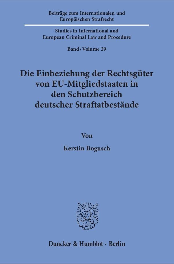 Die Einbeziehung der Rechtsgüter von EU-Mitgliedstaaten in den Schutzbereich deutscher Straftatbestände. Law
