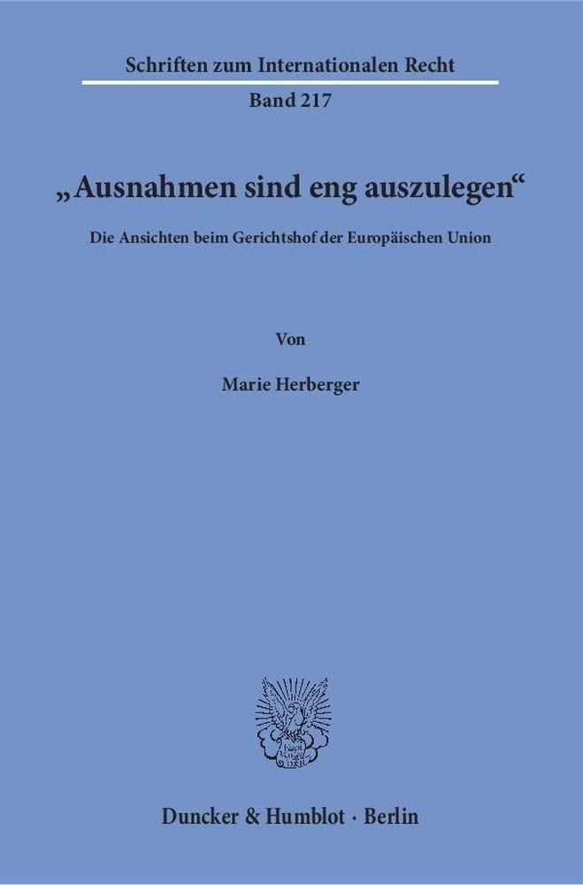 "Ausnahmen sind eng auszulegen".: Die Ansichten beim Gerichtshof der Europäischen Union. book
