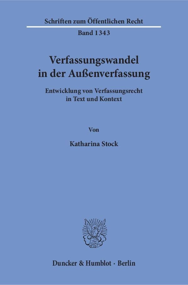Verfassungswandel in der Außenverfassung.: Entwicklung von Verfassungsrecht in Text und Kontext. (Schriften zum Öffentlichen Recht) Law