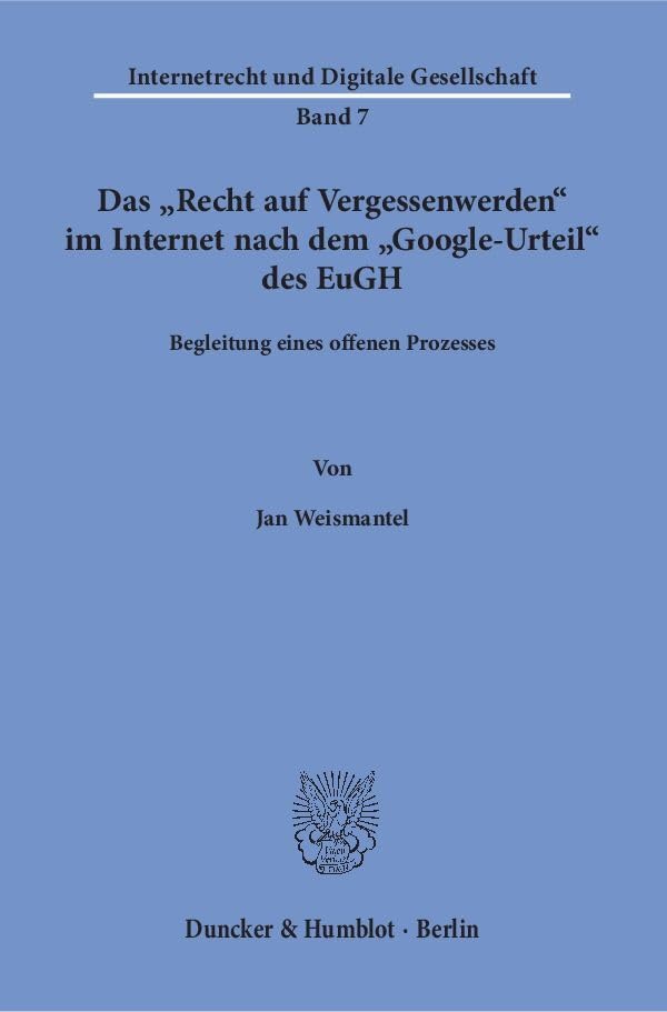 Das "Recht auf Vergessenwerden" im Internet nach dem "Google-Urteil" des EuGH. Law